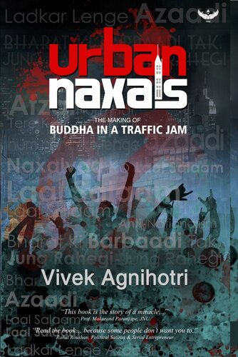 Urban Naxals The Making Of Buddha In A Traffic Jam Vivek Agnihotri
