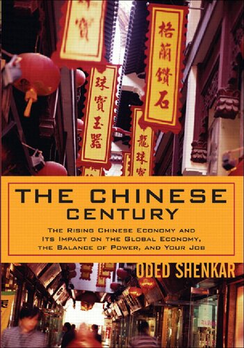 The Chinese Century The Rising Chinese Economy And Its Impact On The Global Economy The Balance Of Power And Your Job 1st Edition Oded Shenkar