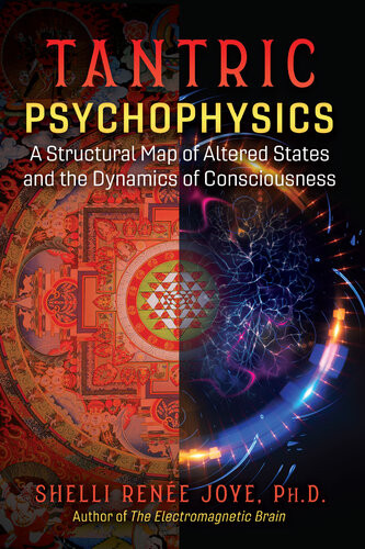 Tantric Psychophysics A Structural Map Of Altered States And The Dynamics Of Consciousness Shelli Rene Joye