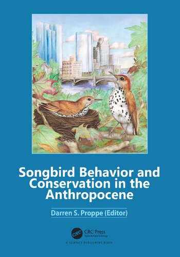 Songbird Behavior And Conservation In The Anthropocene Implications For Conservation And Management In The Anthropocene Darren S Proppe