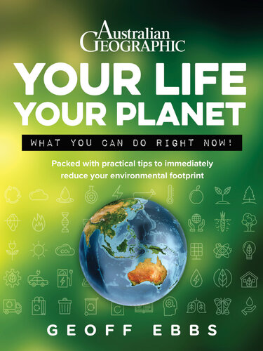 Your Life Your Planet What You Can Do Right Now Geoff Ebbs