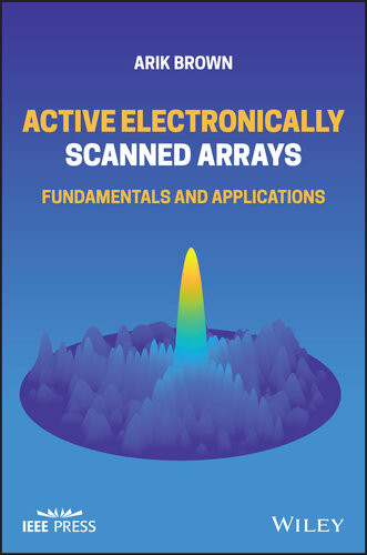 Active Electronically Scanned Arrays Fundamentals And Applications Arik D Brown