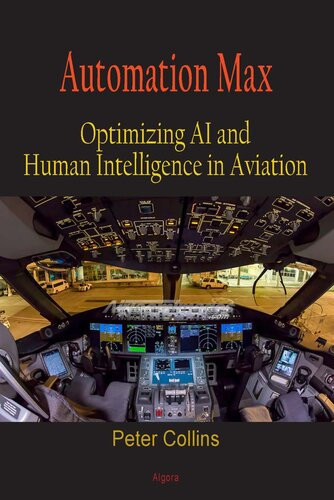 Automation Max Optimizing Ai And Human Intelligence In Aviation Peter H Collins