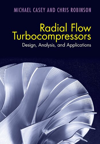 Radial Flow Turbocompressors Design Analysis And Applications Michael Casey Chris Robinson