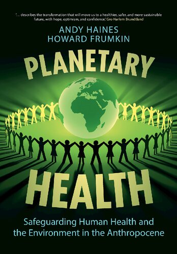 Planetary Health Safeguarding Human Health And The Environment In The Anthropocene Andy Haines Howard Frumkin