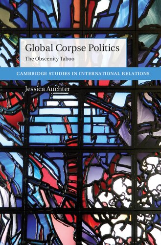 Global Corpse Politics The Obscenity Taboo Jessica Auchter