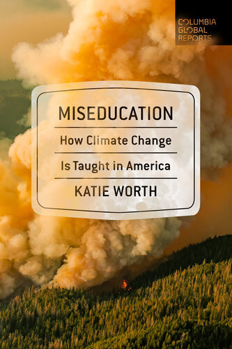 Miseducation How Climate Change Is Taught In America Katie Worth