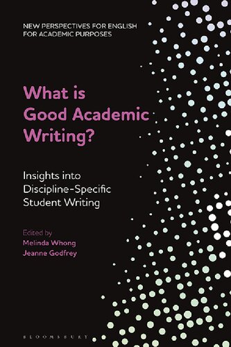 What Is Good Academic Writing Insights Into Disciplinespecific Student Writing Melinda Whong Alex Ding Ian Bruce