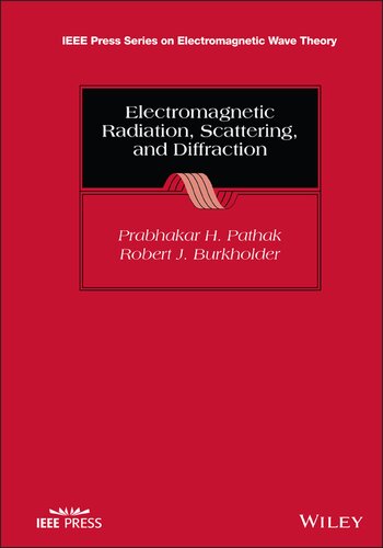 Electromagnetic Radiation Scattering And Diffraction Prabhakar H Pathak Robert J Burkholder