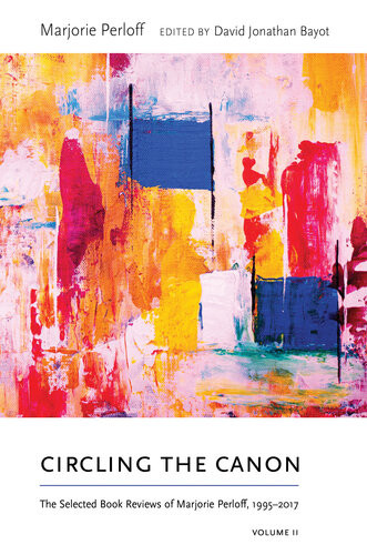 Circling The Canon Volume Ii The Selected Book Reviews Of Marjorie Perloff 19952017 Marjorie Perloff David Jonathan Bayot