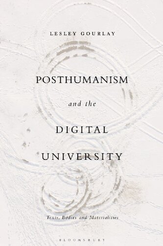 Posthumanism And The Digital University Texts Bodies And Materialities Lesley Gourlay