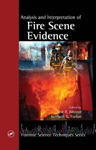 Analysis And Interpretation Of Fire Scene Evidence Jose R Almirall