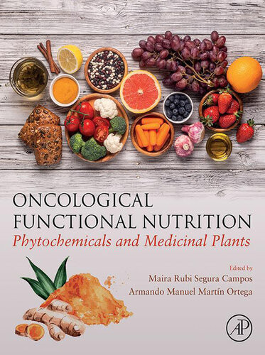 Oncological Functional Nutrition Phytochemicals And Medicinal Plants Maira Rubi Segura Campos Armando Manuel Martin Ortega