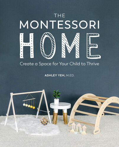 The Montessori Home Create A Space For Your Child To Thrive Ashley Yeh