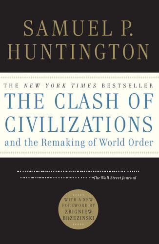 The Clash Of Civilizations And The Remaking Of World Order Samuel P Huntington