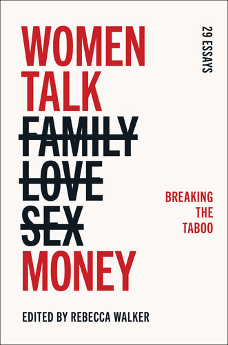 Women Talk Money Breaking The Taboo Rebecca Walker