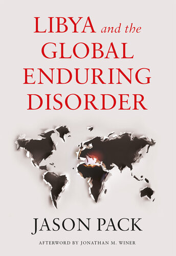 Libya And The Global Enduring Disorder Jason Pack