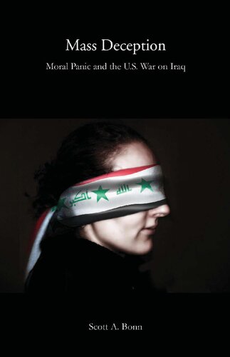 Mass Deception Moral Panic And The Us War On Iraq Scott A Bonn Michael F Welch