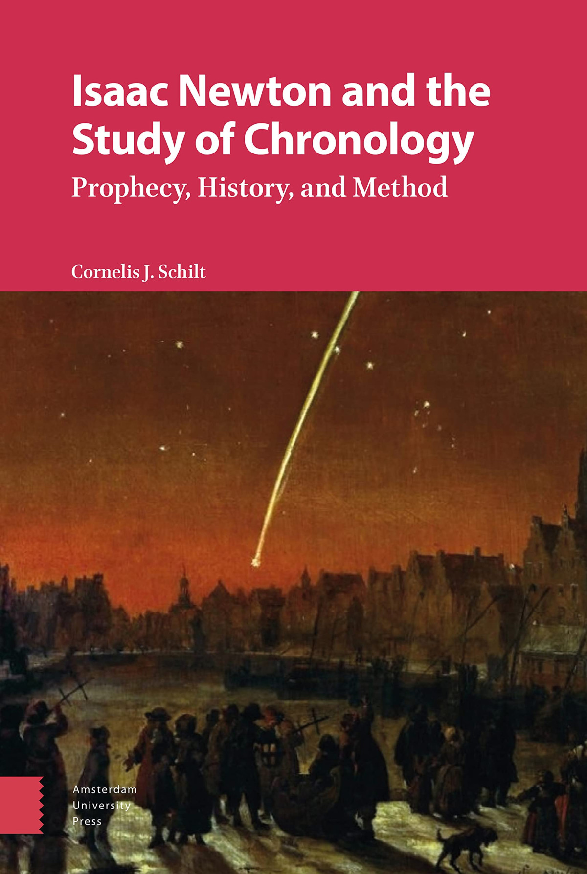 Isaac Newton And The Study Of Chronology Prophecy History And Method Cornelis Schilt