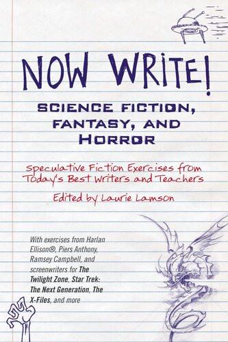 Now Write Science Fiction Fantasy And Horror Speculative Genre Exercises From Todays Best Writers And Teachers Laurie Lamson