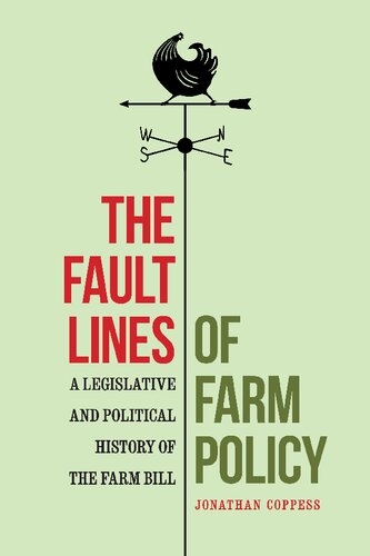 The Fault Lines Of Farm Policy A Legislative And Political History Of The Farm Bill Jonathan Coppess