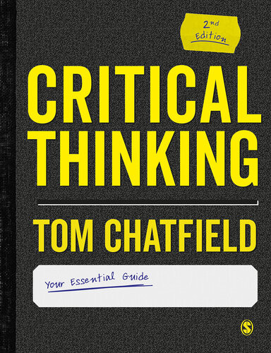 Critical Thinking Your Guide To Effective Argument Successful Analysis And Independent Study Tom Chatfield