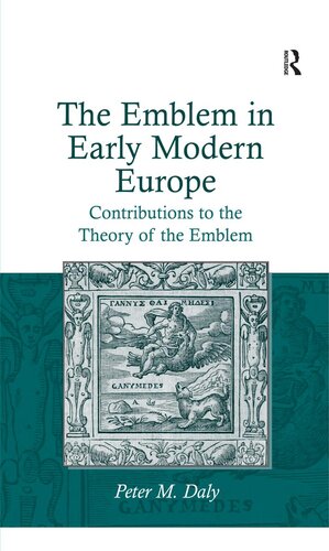 The Emblem In Early Modern Europe Contributions To The Theory Of The Emblem Peter M Daly