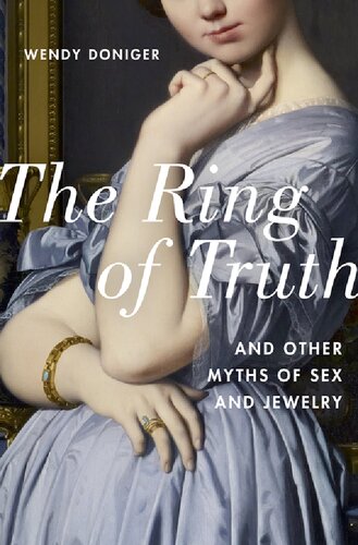 The Ring Of Truth And Other Myths Of Sex And Jewelry Wendy Doniger