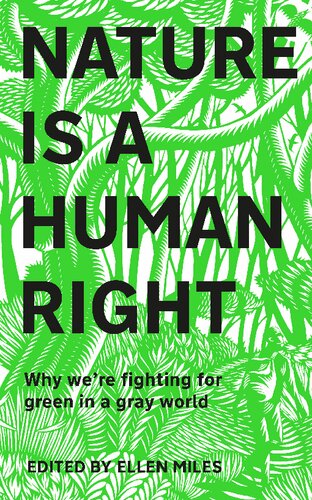 Nature Is A Human Right Why Were Fighting For Green In A Gray World Ellen Miles