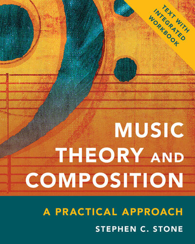 Music Theory And Composition A Practical Approach Stephen C Stone