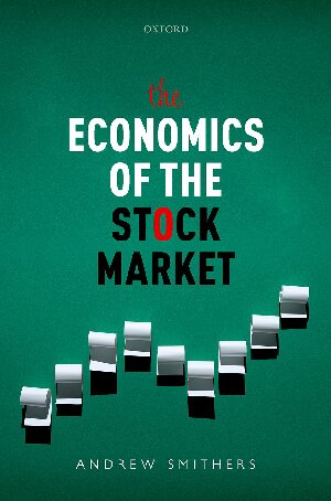 The Economics Of The Stock Market Andrew Smithers