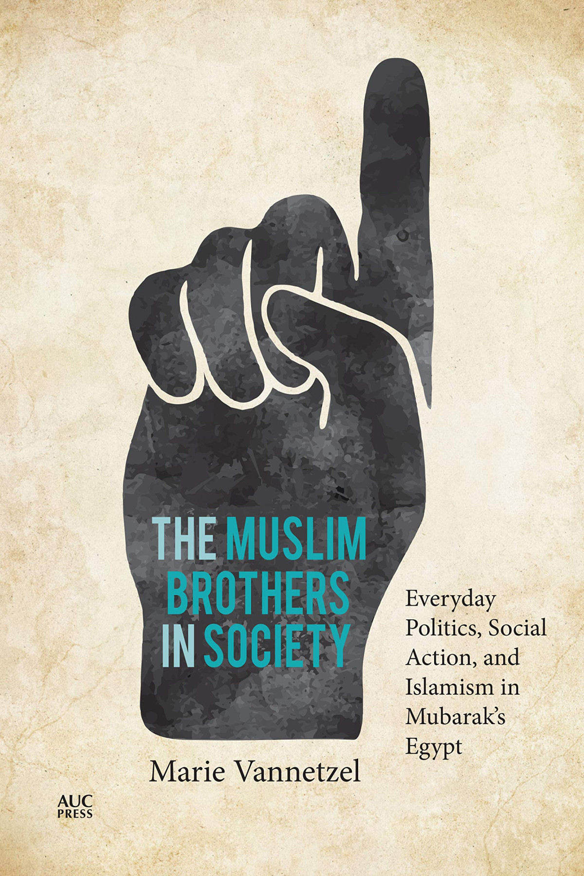 The Muslim Brothers In Society Everyday Politics Social Action And Islamism In Mubaraks Egypt Marie Vannetzel