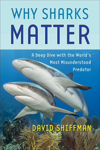 Why Sharks Matter A Deep Dive With The Worlds Most Misunderstood Predator David Shiffman