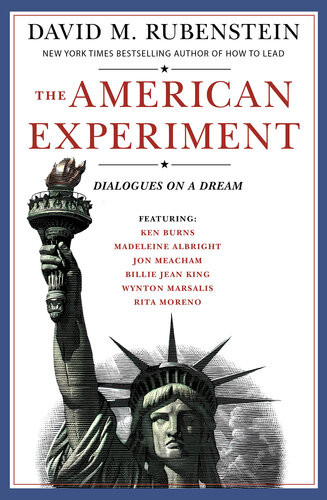 The American Experiment Dialogues On A Dream David M Rubenstein