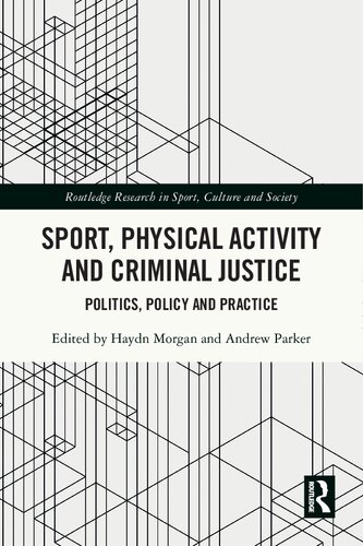 Sport Physical Activity And Criminal Justice Politics Policy And Practice Haydn Morgan