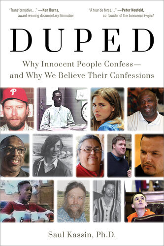Duped Why Innocent People Confess And Why We Believe Their Confessions Saul M Kassin