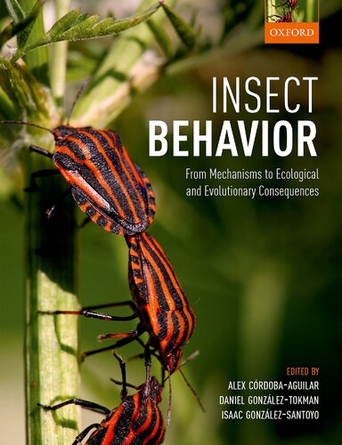 Insect Behavior From Mechanisms To Ecological And Evolutionary Consequences Alex Cordobaaguilar Daniel Gonzaleztokman Isaac Gonzalezsantoyo