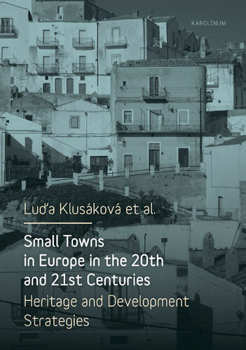 Small Towns In Europe In The 20th And 21st Centuries Heritage And Development Strategies Luda Kluskov