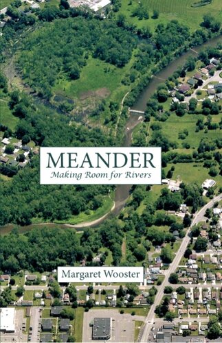 Meander Making Room For Rivers Margaret Wooster
