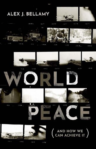 World Peace And How We Can Achieve It Alex J Bellamy