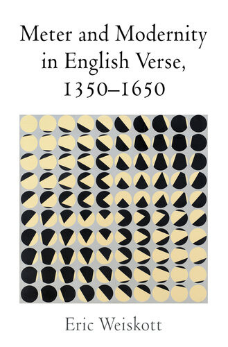 Meter And Modernity In English Verse 13501650 Eric Weiskott