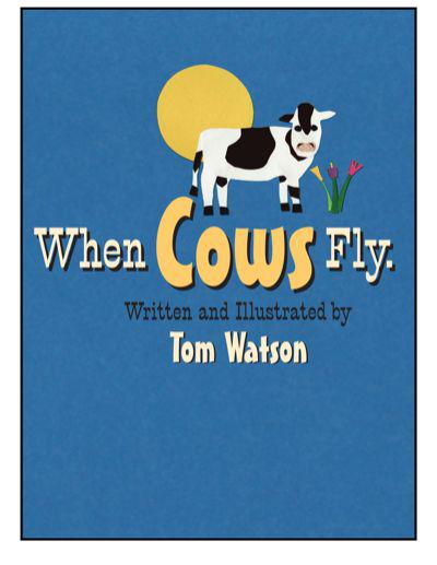 When Cows Fly Tom Watson