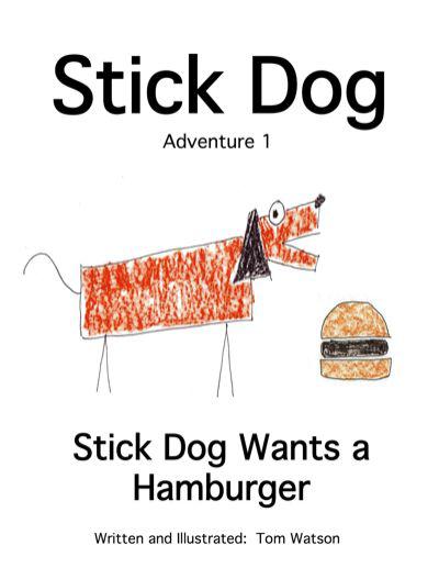 Stick Dog Wants A Hamburger Tom Watson