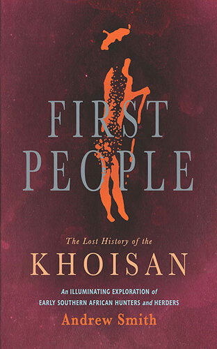 First People The Lost History Of The Khoisan Andrew Smith
