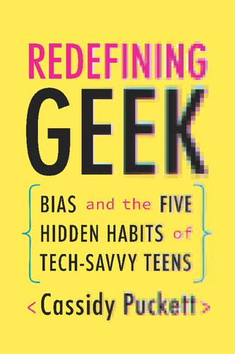 Redefining Geek Bias And The Five Hidden Habits Of Techsavvy Teens Cassidy Puckett