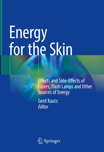 Energy For The Skin Effects And Sideeffects Of Lasers Flash Lamps And Other Sources Of Energy Gerd Kautz