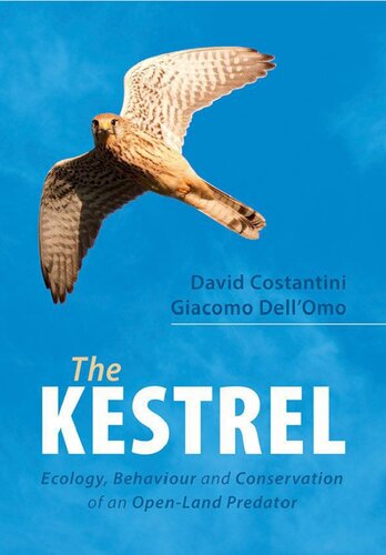 The Kestrel Ecology Behaviour And Conservation Of An Openland Predator David Costantini Giacomo Dellomo