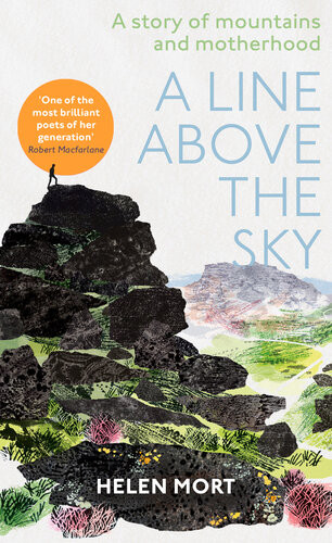 A Line Above The Sky On Mountains And Motherhood Helen Mort
