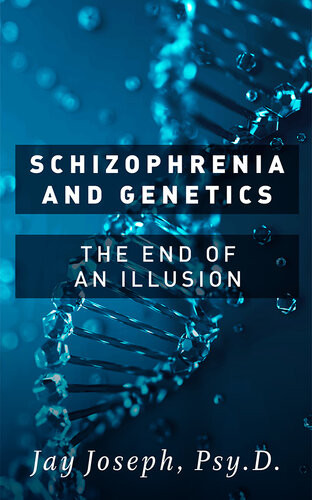 Schizophrenia And Genetics The End Of An Illusion Jay Joseph