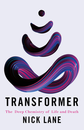 Transformer The Deep Chemistry Of Life And Death Nick Lane